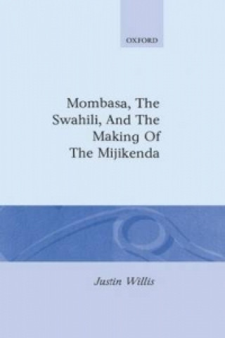 Książka Mombasa, the Swahili, and the Making of the Mijikenda Justin Willis