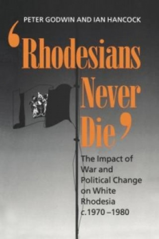 Kniha Rhodesians Never Die Ian Hancock