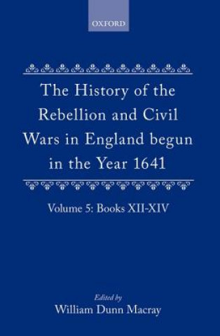 Carte History of the Rebellion and Civil Wars in England begun in the Year 1641: Volume V Edward Hyde