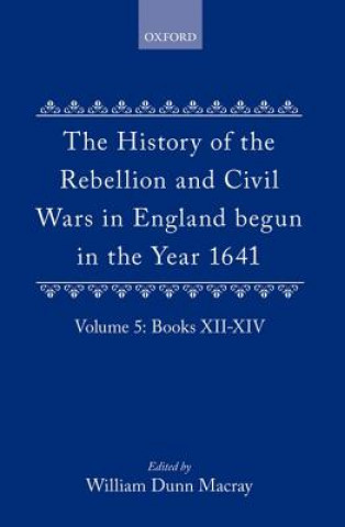 Kniha History of the Rebellion and Civil Wars in England begun in the Year 1641: Volume V Edward Hyde