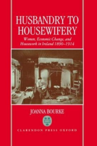 Knjiga Husbandry to Housewifery Joanna Bourke