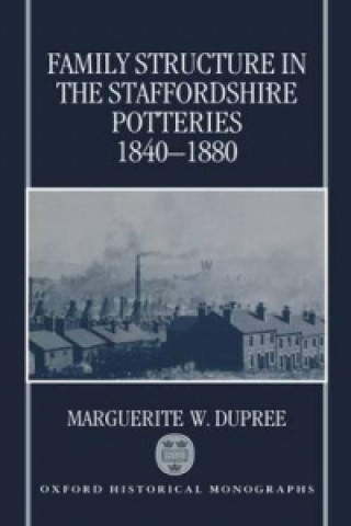 Carte Family Structure in the Staffordshire Potteries 1840-1880 Marguerite Dupree