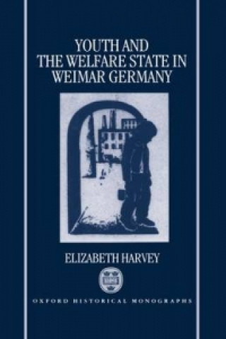 Carte Youth and the Welfare State in Weimar Germany Elizabeth Harvey