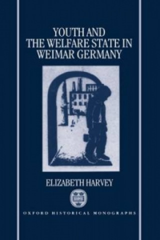 Libro Youth and the Welfare State in Weimar Germany Elizabeth Harvey