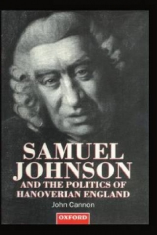 Kniha Samuel Johnson and the Politics of Hanoverian England John Cannon