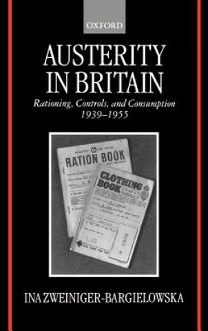 Książka Austerity in Britain Ina Zweiniger-Bargielowska