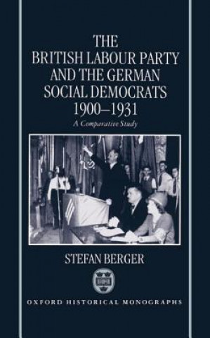 Kniha British Labour Party and the German Social Democrats 1900-1931 Stefan Berger