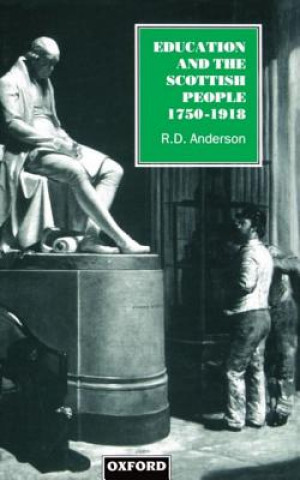Knjiga Education and the Scottish People, 1750-1918 R.D. Anderson