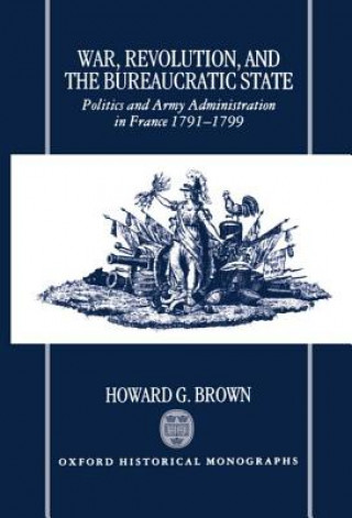 Livre War, Revolution, and the Bureaucratic State Howard G. Brown