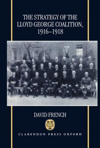 Carte Strategy of the Lloyd George Coalition, 1916-1918 David French