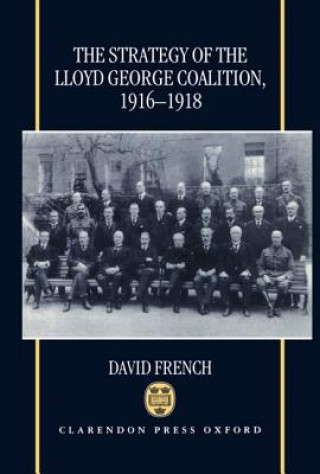 Książka Strategy of the Lloyd George Coalition, 1916-1918 David French