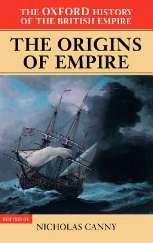 Book Oxford History of the British Empire: Volume I: The Origins of Empire William Roger Louis