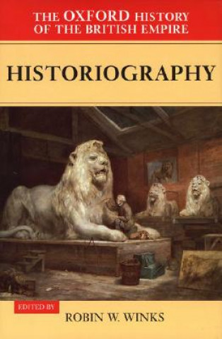 Kniha Oxford History of the British Empire: Volume V: Historiography Wm Roger Louis