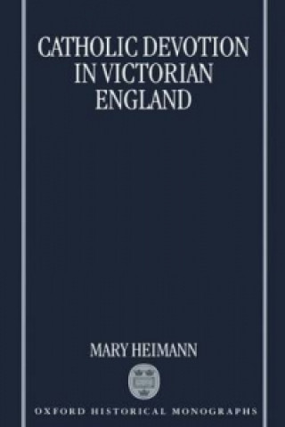 Kniha Catholic Devotion in Victorian England Mary Heimann