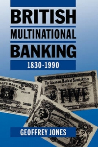 Livre British Multinational Banking, 1830-1990 Geoffrey Jones