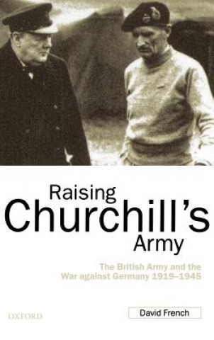 Kniha Raising Churchill's Army David French