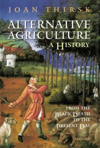 Książka Alternative Agriculture: A History Joan Thirsk