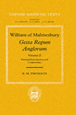 Könyv William of Malmesbury: Gesta Regum Anglorum: Volume II: General Introduction and Commentary William of Malmesbury