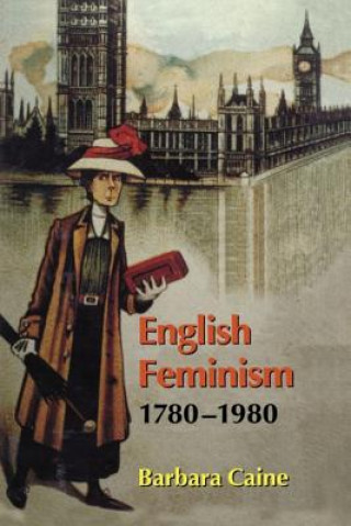 Kniha English Feminism, 1780-1980 Barbara Caine