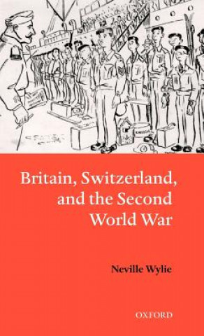 Kniha Britain, Switzerland, and the Second World War Wylie