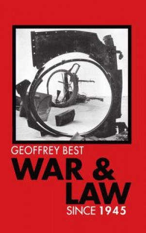 Kniha War and Law since 1945 Geoffrey Best