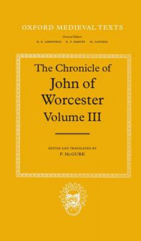 Kniha Chronicle of John of Worcester: Volume III: The Annals from 1067 to 1140 with the Gloucester Interpolations and the Continuation to 1141 John of Worcester