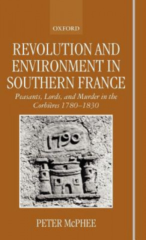 Kniha Revolution and Environment in Southern France Peter McPhee