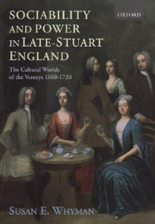 Kniha Sociability and Power in Late Stuart England Susan E. Whyman