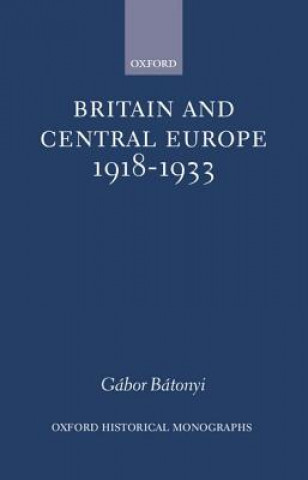 Carte Britain and Central Europe, 1918-1933 Gabor Batonyi