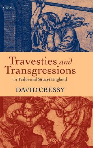 Książka Travesties and Transgressions in Tudor and Stuart England David Cressy