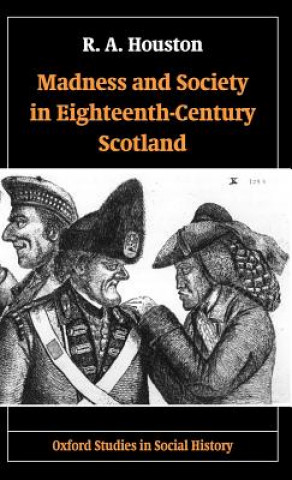 Książka Madness and Society in Eighteenth-Century Scotland R.A. Houston