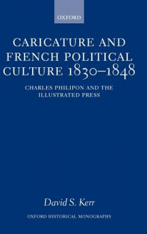 Kniha Caricature and French Political Culture 1830-1848 David S. Kerr