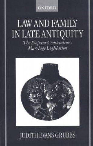 Книга Law and Family in Late Antiquity Judith Evans Grubbs