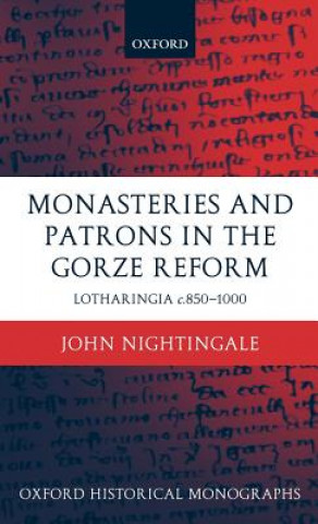 Könyv Monasteries and Patrons in the Gorze Reform John Nightingale