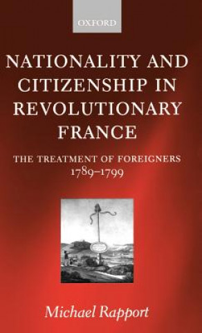 Kniha Nationality and Citizenship in Revolutionary France Michael Rapport