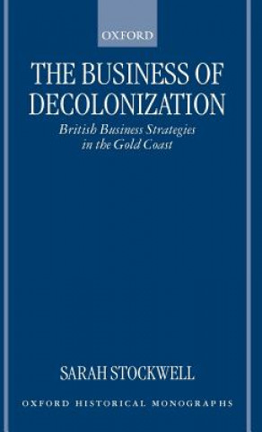 Carte Business of Decolonization Sarah E. Stockwell