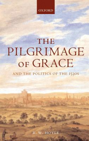 Книга Pilgrimage of Grace and the Politics of the 1530s R.W. Hoyle