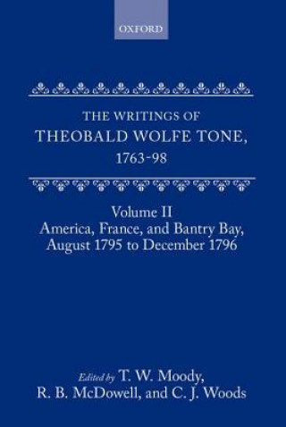 Kniha Writings of Theobald Wolfe Tone 1763-98: Volume II: America, France, and Bantry Bay, August 1795 to December 1796 Theobald Wolfe Tone