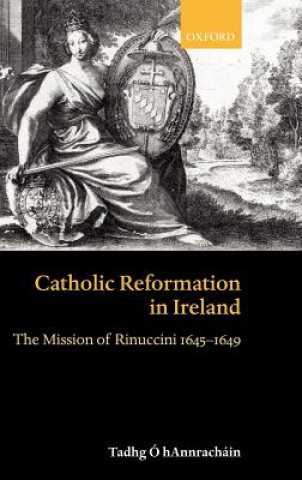 Könyv Catholic Reformation in Ireland Tadhg O hAnnrachain