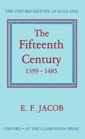 Kniha Fifteenth Century 1399-1485 Ernest Fraser Jacob