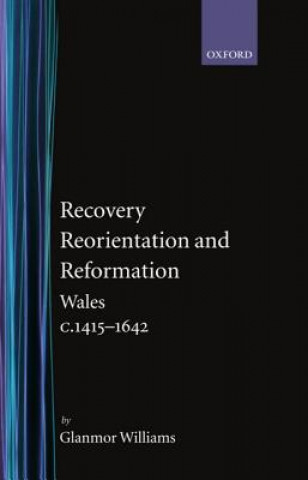 Könyv Recovery, Reorientation, and Reformation Glanmor Williams