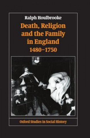 Книга Death, Religion, and the Family in England, 1480-1750 Ralph A. Houlbrooke