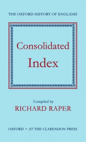 Kniha Oxford History of England: Consolidated Index Richard Raper