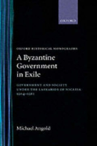 Kniha Byzantine Government in Exile Michael Angold