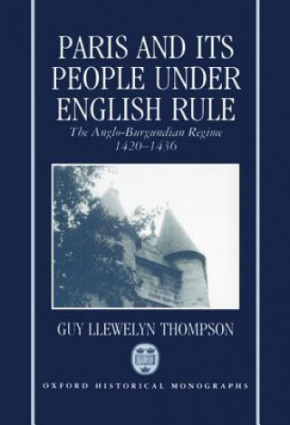 Buch Paris and Its People Under English Rule Guy Llewelyn Thompson