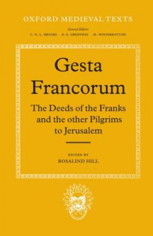 Könyv Gesta Francorum et aliorum Hierosolimitanorum Rosalind Hill