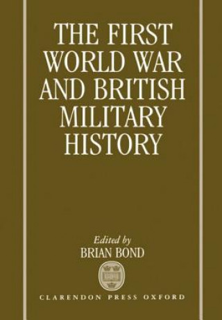 Könyv First World War and British Military History Brian Bond