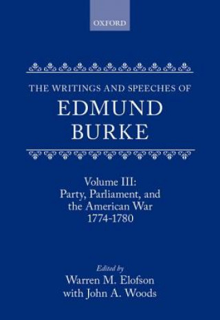 Livre Writings and Speeches of Edmund Burke: Volume III: Party, Parliament, and the American War 1774-1780 Edmund Burke