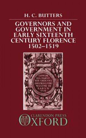 Libro Governors and Government in Early Sixteenth-Century Florence, 1502-1519 H.C. Butters