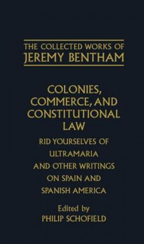 Книга Collected Works of Jeremy Bentham: Colonies, Commerce, and Constitutional Law Jeremy Bentham